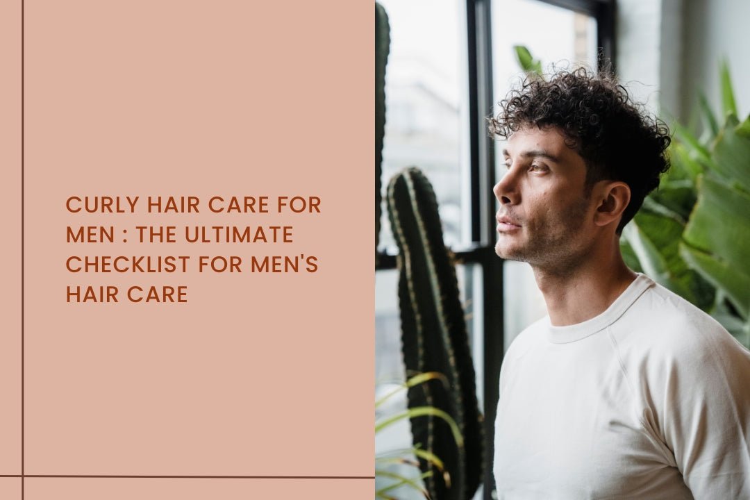 Curly Hair Care For Men : The Ultimate Checklist for Men's Hair Care